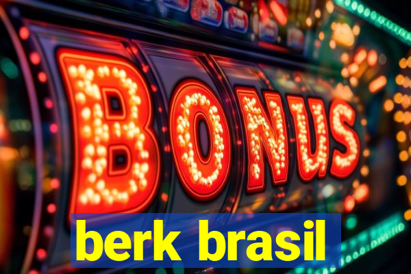 berk brasil